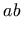 a b