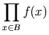 \prod_{x \in B} f(x)