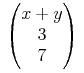 {\left.\middle({\begin{matrix} {{x}+{y}}\\ {\mn{3}}\\ {\mn{7}} \end{matrix}}\middle)\right.}