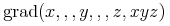 {{\mo{\mathrm{grad}}}{\mo{}}{\left( {x} ,,, {y} ,,, {z} ,{{x}{\mo{}}{y}{\mo{}}{z}}\right)}}