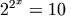 2^{2^x} = 10