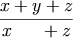 \frac{x+y+z}{x\phantom{+y}\;+z}