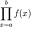 \prod_{x=a}^b f(x)