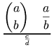 {a \choose b} \quad {a \over b} \above1pt {c \over d}