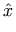\hat{x}