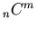 {}_nC^m