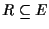\( R\subseteq E \)
