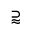 SUPERSET OF ABOVE ALMOST EQUAL TO