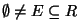 \( E\subseteq R \)